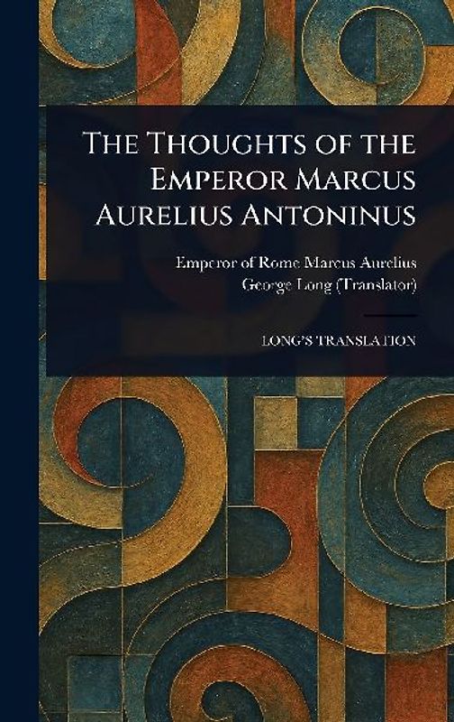 The Thoughts of the Emperor Marcus Aurelius Antoninus