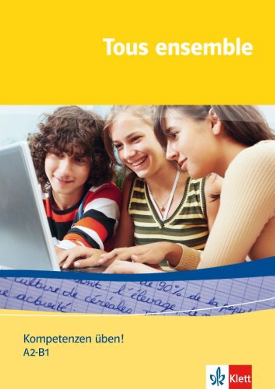Tous ensemble / Kompetenzen üben! A2-B1. Ausgabe ab 2004
