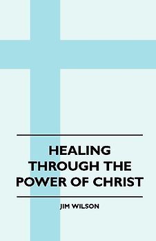 Healing Through The Power Of Christ