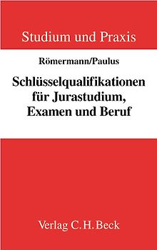 Schlüsselqualifikationen für Jurastudium, Examen und Beruf