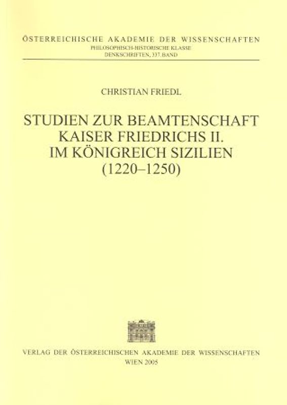 Studien zur Beamtenschaft Kaiser Friedrichs II. im Königreich Sizilien (1220‒1250)