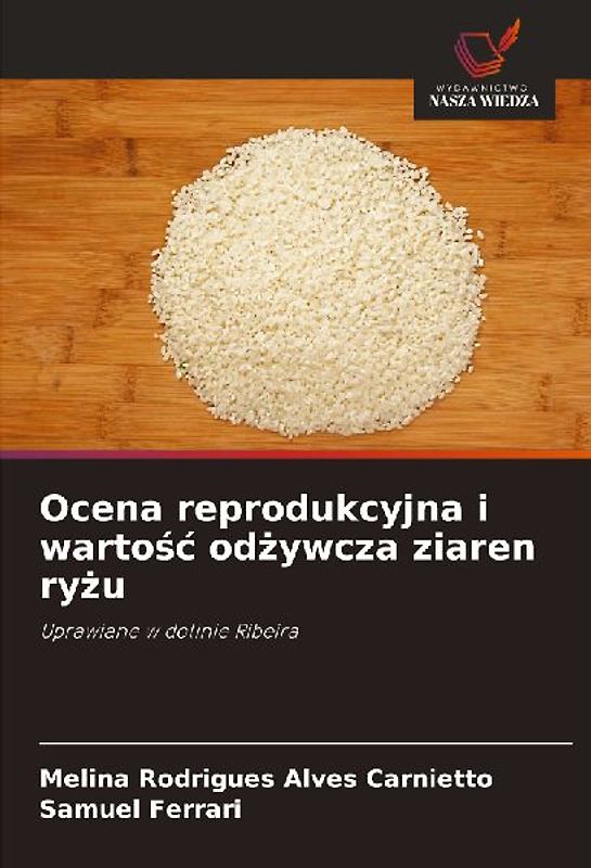 Ocena reprodukcyjna i warto¿¿ od¿ywcza ziaren ry¿u
