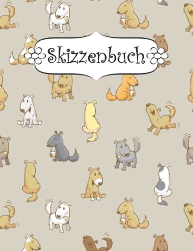 Skizzenbuch: Hunde Skizzenbuch-Rohling Seiten zum Zeichnen, Malen, Schreiben, Skizzieren oder Kritzeln für Künstler, Lehrer, Erwachsene, Kinder, Jugendliche .