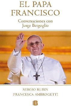 Papa Francisco : conversaciones con Jorge Bergoglio