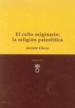 El culto originario : la religión paleolítica