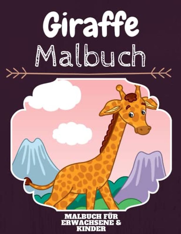 Giraffe Malbuch: HOHE QUALITÄT: Lustiges Giraffe Malbuch für Kinder Und Erwachsene: Süßes Giraffe-Malbuch für Kinder und Kleinkinder-Spaß Designs für Jungen und Mädchen (Vorschule)