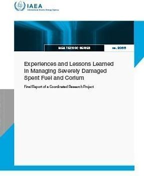 Experiences and Lessons Learned in Managing Severely Damaged Spent Fuel and Corium
