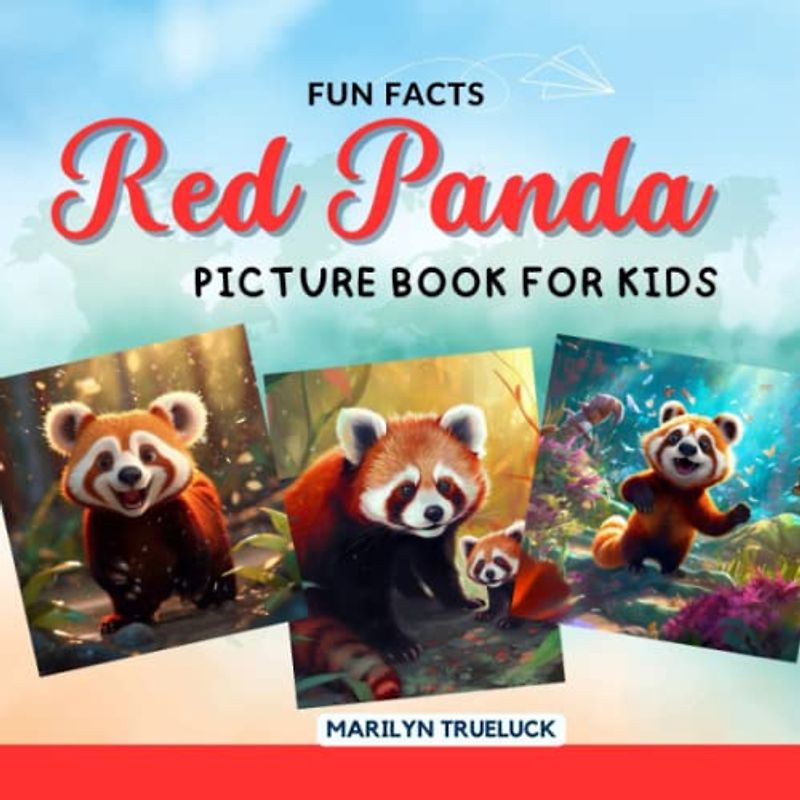 Red Panda Fun Facts Picture Book for Kids: 100 Mind-Blowing Educational Unbelievable True Facts You Probably Didn't Know About This Amazing Animal for Children (Wild Animal Creatures Fun Facts Trivia)