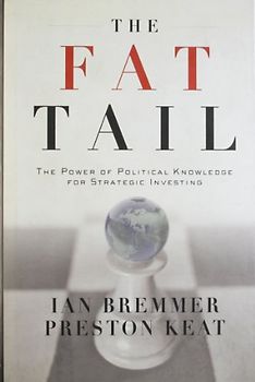 Fat Tail: The Power of Political Knowledge for Strategic Investing - Ian Bremmer