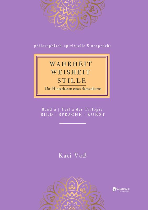 WAHRHEIT -WEISHEIT - STILLE