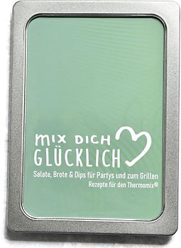 mix dich glücklich "Salate, Dips & Brote für Partys und zum Grillen"