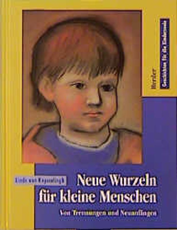 Neue Wurzeln für kleine Menschen. Von Trennungen und Neuanfängen