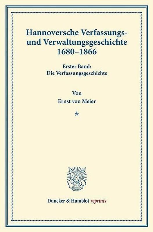 Hannoversche Verfassungs- und Verwaltungsgeschichte 1680–1866.