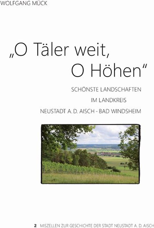 O Täler weit, O Höhen Schönste Landschaften im Landkreis Neustadt a.d. Aisch - Bad Windsheim