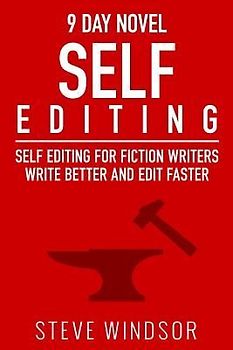 Nine Day Novel-Self-Editing: Self Editing For Fiction Writers: Write Better and Edit Faster