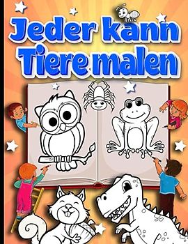 Jeder kann Tiere malen: Einfache Schritt-für-Schritt-Anleitung zum Zeichnen für Kinder, Jugendliche und Anfänger. Wie man lernt, Tiere zu zeichnen und ... für angehende Künstler) ab 4 Jahren 8.5x11