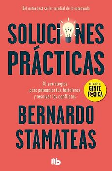 Soluciones prácticas : 30 estrategias para potenciar mis fortalezas y resolver los conflictos