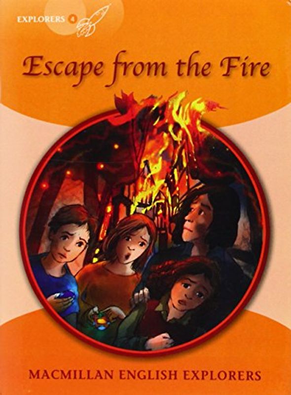 Explorers 4 Escape from the Fire (MAC Eng Expl Readers)