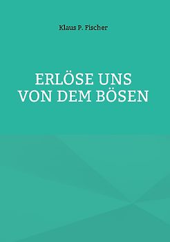 Erlöse uns von dem Bösen
