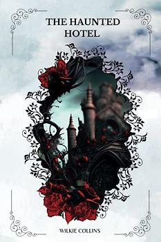 The Haunted Hotel By Wilkie Collins