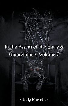 In The Realm of the Eerie & Unexplained