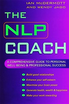 The NLP Coach: A Comprehensive Guide to Personal Well-being and Professional Success - McDermott, Ian