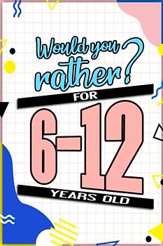 A "Would You Rather" Book for Kids 6-12 Years Old: Brain Teasers and Laughter