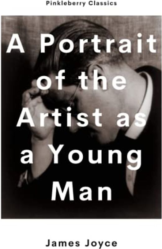 A Portrait of the Artist as a Young Man (Pinkleberry Classics)
