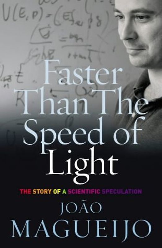 Faster Than the Speed of Light: The Story of a Scientific Speculation - Joao Magueijo