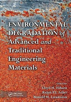 Environmental Degradation of Advanced and Traditional Engineering Materials