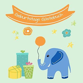 Geburtstags Gästebuch: Gästebuch für den Kindergeburtstag I Erinnerung I Geschenkidee I Motiv: Elefanten I Quadratisch mit Fragen