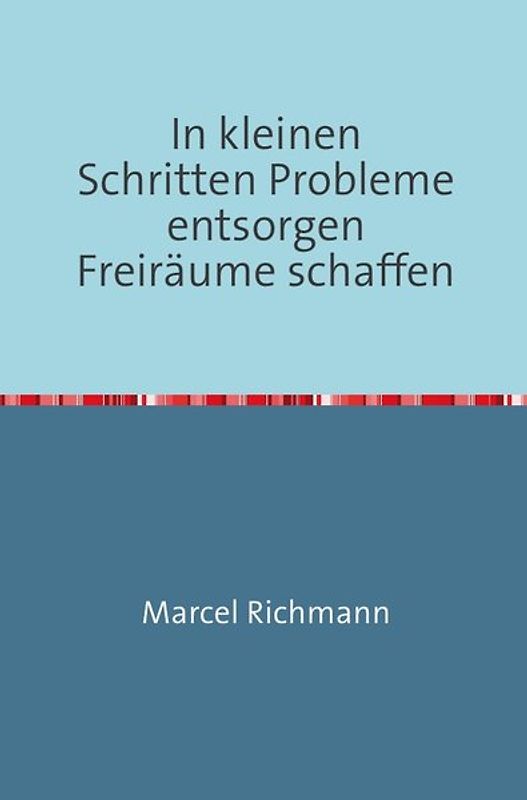 Taschenbücher für Wissen und Praxis / In kleinen Schritten Probleme entsorgen Freiräume schaffen