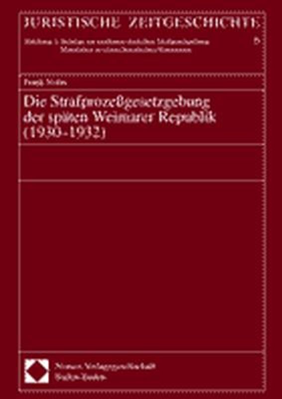 Die Strafprozessgesetzgebung der späten Weimarer Republik (1930-1932)
