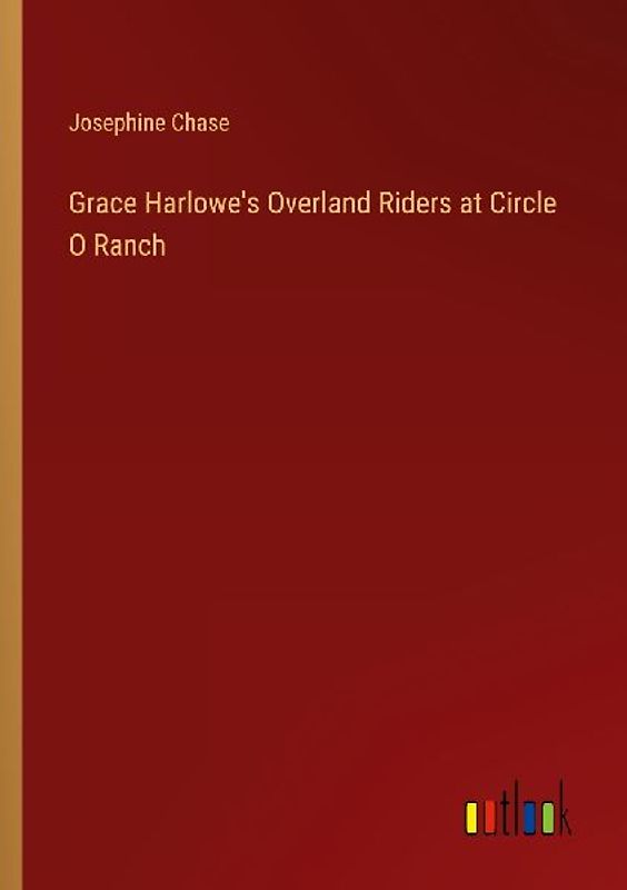 Grace Harlowe's Overland Riders at Circle O Ranch