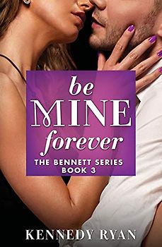 Be Mine Forever (The Bennett Series) (The Bennett Series, 3, Band 3)