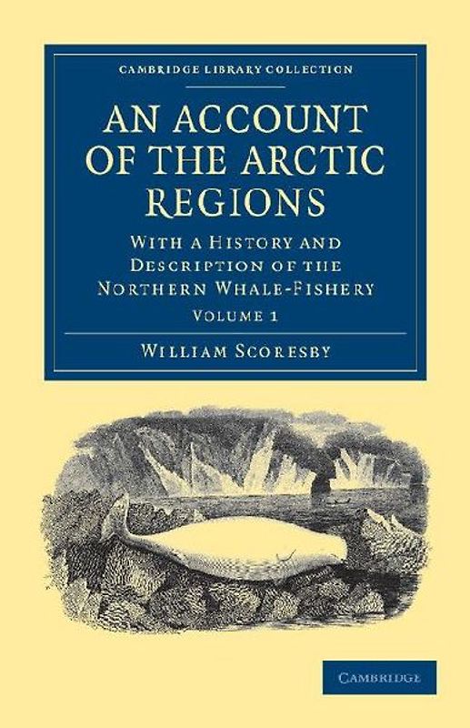 An Account of the Arctic Regions - Volume 1
