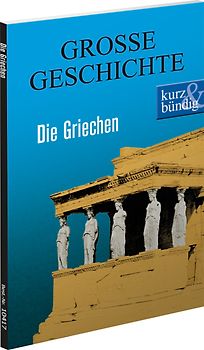Die Griechen GROSSE GESCHICHTE