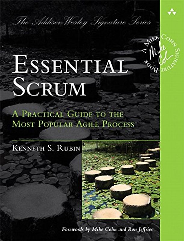Essential Scrum: A Practical Guide to the Most Popular Agile Process (Addison-Wesley Signature) - Rubin, Kenneth S.
