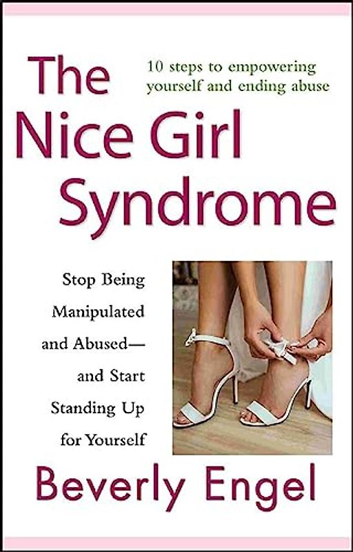 The Nice Girl Syndrome: Stop Being Manipulated and Abused -- And Start Standing Up for Yourself - Engel, Beverly
