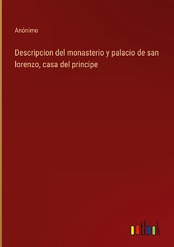 Descripcion del monasterio y palacio de san lorenzo, casa del principe