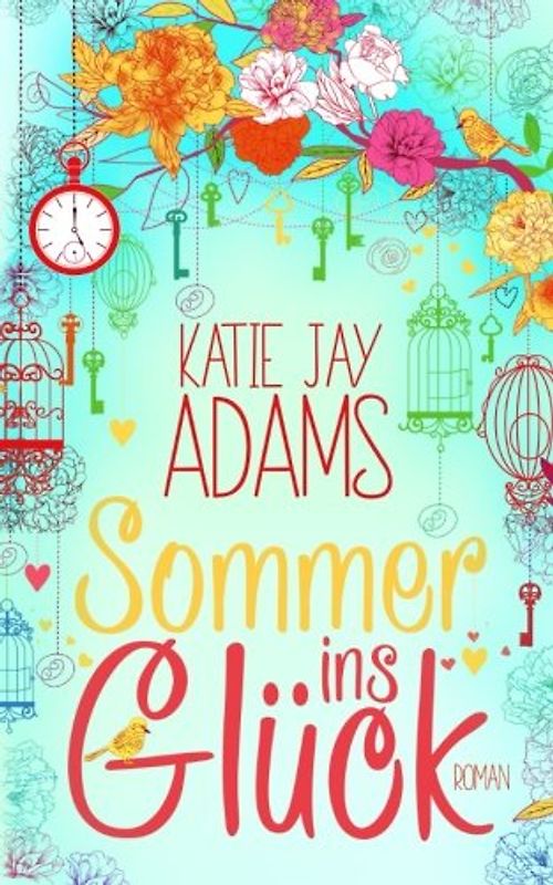 Sommer ins Glück - Katie Jay Adams [Taschenbuch]