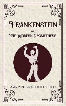 Frankenstein oR The Modern Prometheus