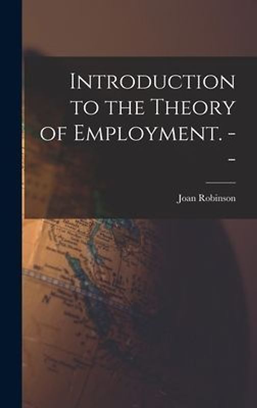 Introduction to the Theory of Employment. --