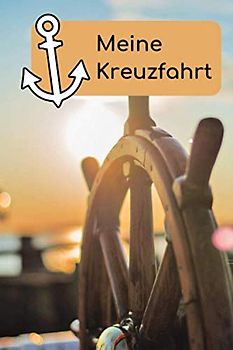 Meine Kreuzfahrt: Logbuch für für deine Schiffsreise und die schönste Zeit des Jahres, in der du alle Highlights eintragen und Erinnerungen festhalten kannst.