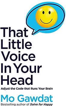 That Little Voice In Your Head: Adjust the Code that Runs Your Brain