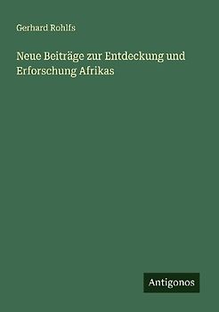 Neue Beiträge zur Entdeckung und Erforschung Afrikas