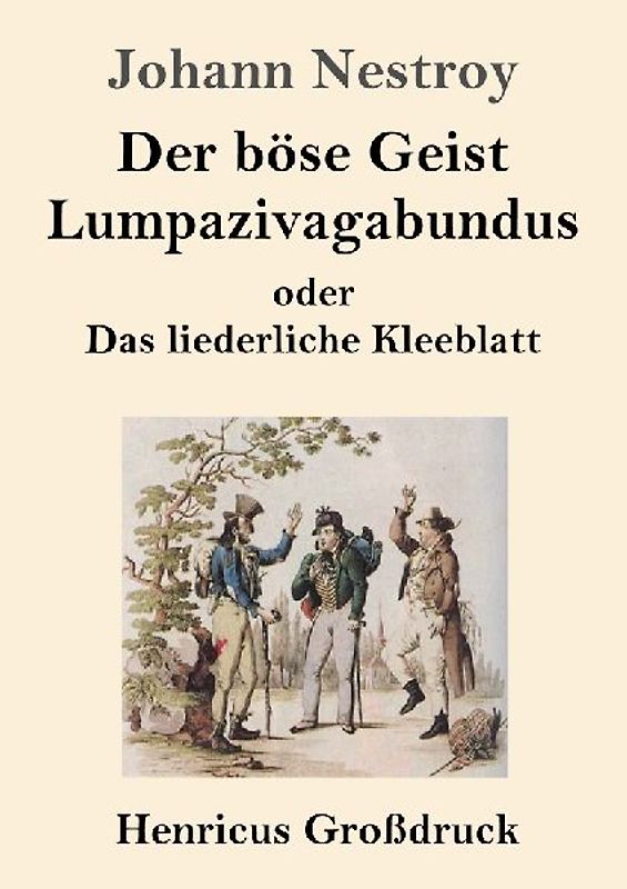 Der böse Geist Lumpazivagabundus oder Das liederliche Kleeblatt (Großdruck)