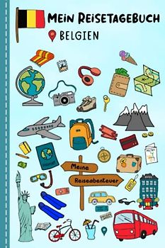 Reisetagebuch für Kinder Belgien: Belgien Urlaubstagebuch zum Ausfüllen,Eintragen,Malen,Einkleben für Ferien & Urlaub A5, Aktivitätsbuch & Tagebuch ... Kinder Buch für Reise & unterwegs