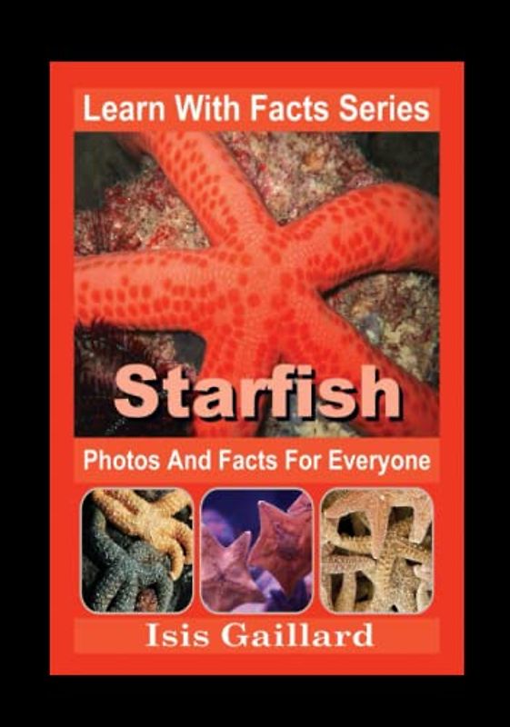 Starfish Photos and Facts for Everyone: Animals in Nature (Learn With Facts Series, Band 70)