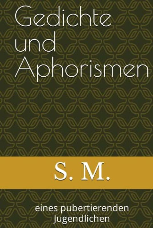 Gedichte und Aphorismen: eines pubertierenden Jugendlichen